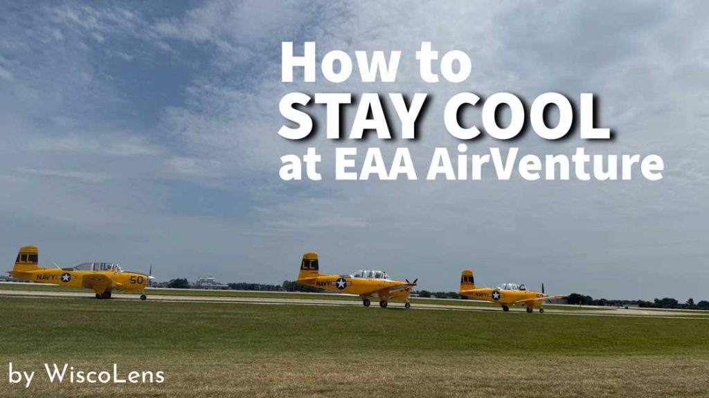 How to Stay Cool at EAA AirVenture in Oshkosh (From a First-Timer Who Went on a Scorcher) 1 how to stay cool at EAA AirVenture